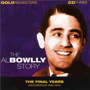 Al Bowlly - The Al Bowlly Story - The Final Years (Recordings 1938-1941) mp3 album