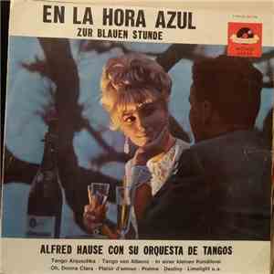 Alfred Hause Con Su Orquesta De Tangos - Zur Blauen Stunde - En La Hora Azul mp3 album