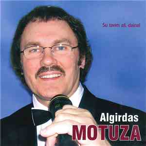 Algirdas Motuza - Su Tavim Aš, Daina ! mp3 album