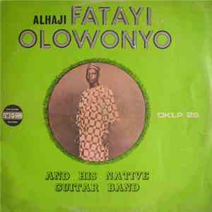 Alhaji Fatayi Olowonyo And His Native Guitar Band - Alhaji Fatayi Olowonyo And His Native Guitar Band mp3 album