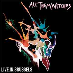 All Them Witches - Live In Brussels mp3 album