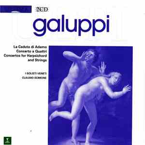 Baldassare Galuppi, Zampieri, Palacio, Rigacci, Schmiege, Farina, I Solisti Veneti / Claudio Scimone - La Caduta di Adamo • Concerto A Quattri • Concertos For Harpsichord And Strings mp3 album