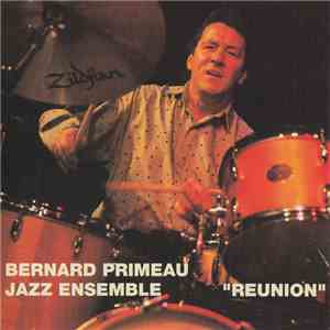 Bernard Primeau Jazz Ensemble Featuring Nelson Symonds - Reunion mp3 album