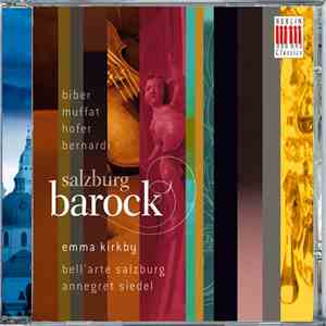 Biber, Muffat, Hofer, Bernardi – Emma Kirkby, Bell'Arte Salzburg, Annegret Siedel - Salzburg Barock mp3 album