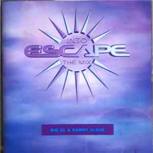 Big Al  & Danny Slade - Escape Into The Mix mp3 album
