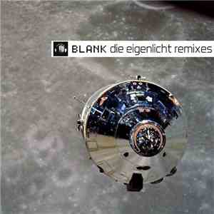 Blank - Die Eigenlicht Remixes mp3 album