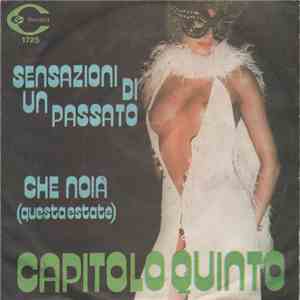 Capitolo Quinto - Sensazioni Di Un Passato / Che Noia (Questa Estate) mp3 album