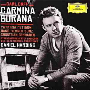 Carl Orff, Patricia Petibon, Hans-Werner Bunz, Christian Gerhaher, Symphonieorchester Und Chor Des Bayerischen Rundfunks, Daniel Harding - Carmina Burana mp3 album