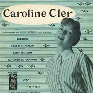 Caroline Cler - Caroline / L'ane Et Le Paysan / Sacre Président / La Fiancée Du Capitaine mp3 album