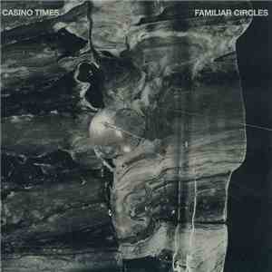Casino Times - Familiar Circles mp3 album
