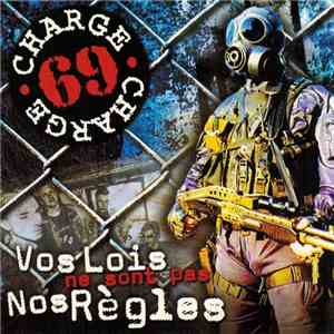 Charge 69 - Vos Lois Ne Sont Pas Nos Règles mp3 album