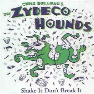 Chris Belleau & The Zydeco Hounds - Shake It Don't Break It mp3 album