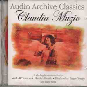 Claudia Muzio, Verdi, Händel, Tchaikovsky - Including Movements From Il Trovatore, Rinaldo, Eugen Onegin And Many More mp3 album