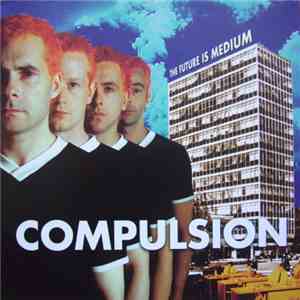 Compulsion - The Future Is Medium mp3 album
