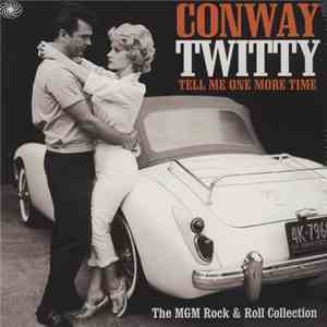Conway Twitty - Tell Me One More Time - The MGM Rock & Roll Collection mp3 album
