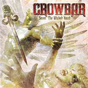 Crowbar  - Sever The Wicked Hand mp3 album