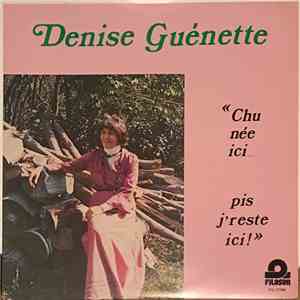 Denise Guénette - Chu Née Ici... Pis J'reste Ici! mp3 album