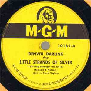 Denver Darling With His Ozark Playboys - Little Strands Of Silver (Shining Through The Gold) / If That's The Way You Want It ("That's The Way It's Gonna Be") mp3 album