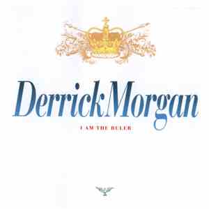 Derrick Morgan - I Am The Ruler mp3 album