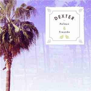 Dexter  - Palmen & Freunde mp3 album