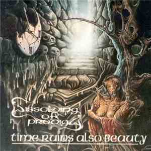 Dissolving Of Prodigy - Time Ruins Also Beauty mp3 album