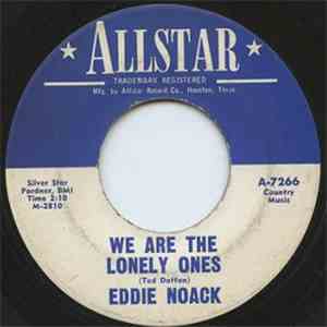 Eddie Noack - We Are The Lonely Ones / Chaperoned By A Memory mp3 album