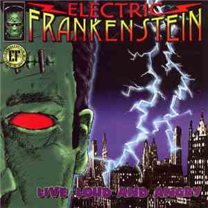 Electric Frankenstein - Live, Loud And Angry mp3 album