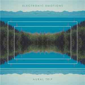 Electronic Emotions  - Aural Trip mp3 album