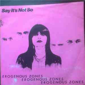 Erogenous Zones  - Say It's Not So mp3 album