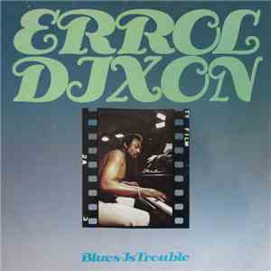 Errol Dixon - Blues Is Trouble mp3 album
