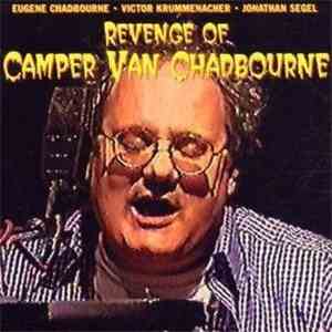 Eugene Chadbourne, Victor Krummenacher, Jonathan Segel - Revenge Of Camper Van Chadbourne mp3 album