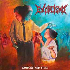 Exorcismo  - Exorcise And Steal mp3 album