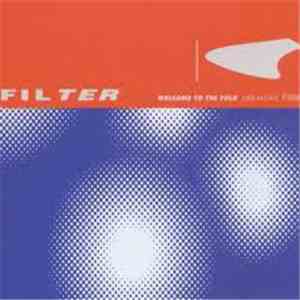 Filter  - Welcome To The Fold mp3 album
