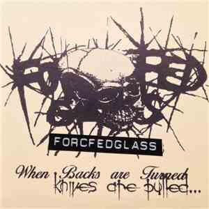 Forcfedglass - When Backs Are Turned, Knives Are Pulled (Expanded Edition) mp3 album