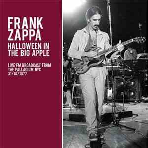 Frank Zappa - Halloween In The Big Apple (Live FM Broadcast From The Palladium NYC 31/10/1977) mp3 album
