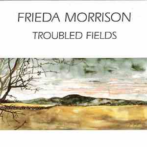 Frieda Morrison - Troubled Fields mp3 album