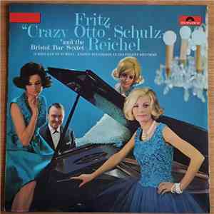 Fritz "Crazy Otto" Schulz-Reichel and the Bristol Bar Sextet - 11 Medleys Of 28 Well-Known Standards In Different Rhythms mp3 album