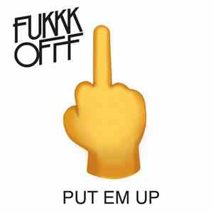 Fukkk Offf - Put Em Up mp3 album