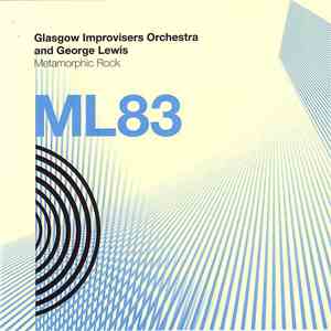 Glasgow Improvisers Orchestra And George Lewis - Metamorphic Rock mp3 album
