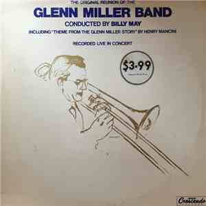 Glenn Miller Band Conducted By Billy May - The Original Reunion Of The Glenn Miller Band - Recorded Live In Concert mp3 album
