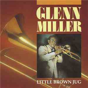Glenn Miller - Little Brown Jug mp3 album
