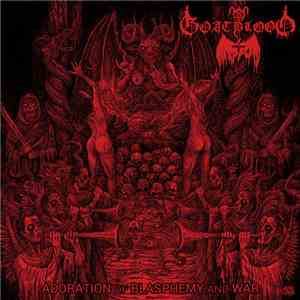 Goatblood - Adoration of Blasphemy and War mp3 album