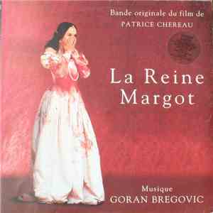 Goran Bregovic - La Reine Margot (Bande Originale Du Film De Patrice Chereau) mp3 album