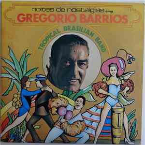 Gregorio Barrios - Noites De Nostalgias Com Gregorio Barrios E Tropical Brazilian Band mp3 album