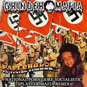 Grinder-Mafia - Papi Chulo: Te Traigo EL MMMM... National Porno Gore Socialist Splatter Mafia Remix mp3 album