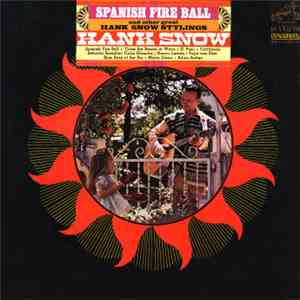 Hank Snow - Spanish Fire Ball And Other Great Hank Snow Stylings mp3 album