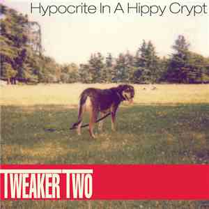 Hypocrite In A Hippy Crypt - Tweaker Two mp3 album