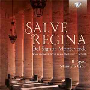 Il Pegaso, Maurizio Croci - Salve Regina Del Signor Monteverde mp3 album