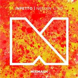 Inpetto - Needin' U So mp3 album