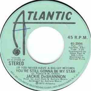 Jackie DeShannon - (If You Never Have A Big Hit Record) You're Still Gonna Be My Star mp3 album